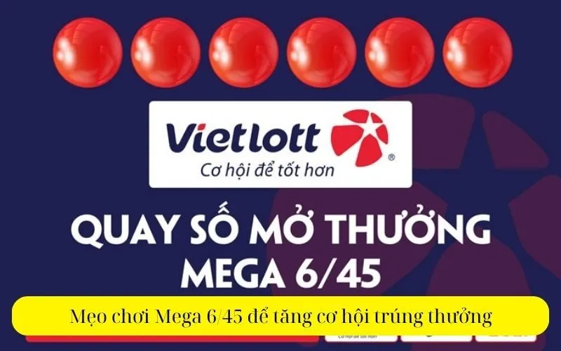Mẹo chơi Mega 645 để tăng cơ hội trúng thưởng