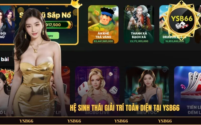 Hệ Sinh Thái Giải Trí Toàn Diện Tại YSB66